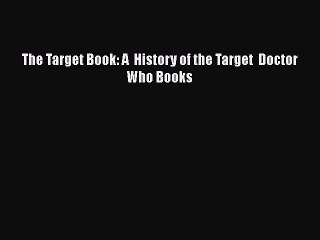 Download The Target Book: A  History of the Target  Doctor Who Books PDF Free