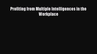 Read Profiting from Multiple Intelligences in the Workplace Ebook Free
