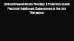 Download Supervision of Music Therapy: A Theoretical and Practical Handbook (Supervision in
