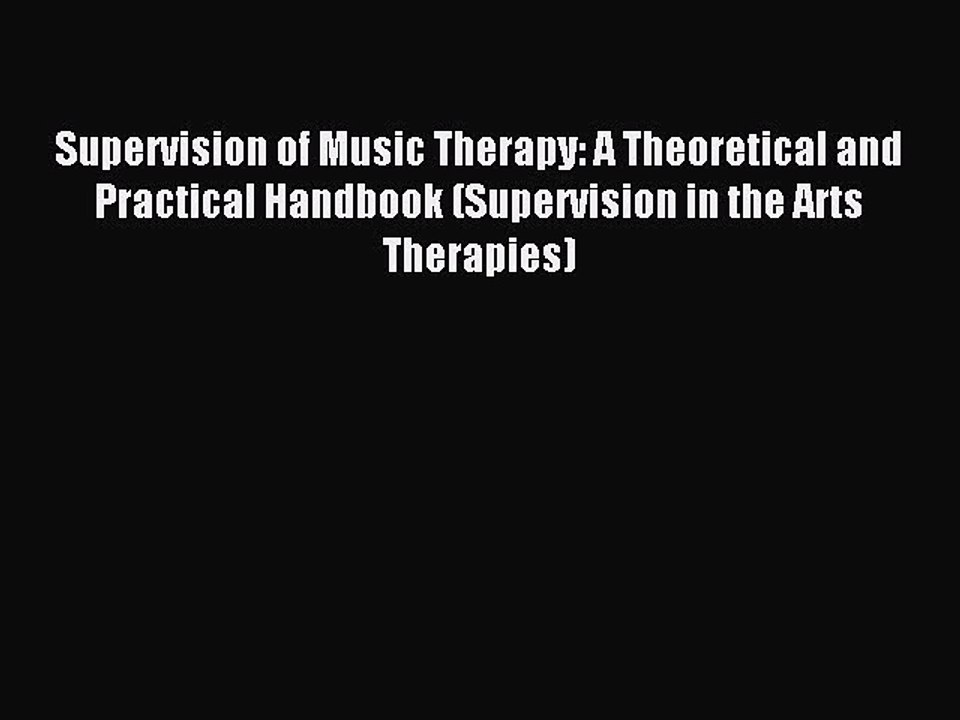 Download Supervision of Music Therapy: A Theoretical and Practical Handbook (Supervision in