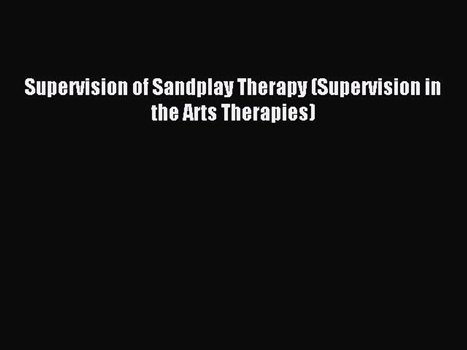 Read Supervision of Sandplay Therapy (Supervision in the Arts Therapies) PDF Free