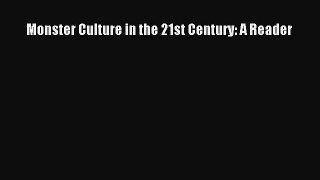 Download Monster Culture in the 21st Century: A Reader PDF Free