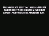 Read AMAZON AFFILIATE BOOST (for 2016 SEO): AFFILIATE MARKETING KEYWORD RESEARCH & FIVE MINUTE