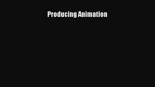 Read Producing Animation Ebook Free