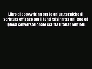 Download Video: Read Libro di copywriting per le onlus: tecniche di scrittura efficace per il fund raising