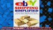 FREE DOWNLOAD  eBay Shipping Simplified How to Store Package and Ship the Items You Sell on eBay Amazon  DOWNLOAD ONLINE