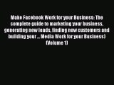 Read Make Facebook Work for your Business: The complete guide to marketing your business generating