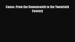 [Download] Canes: From the Seventeenth to the Twentieth Century Read Free