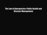 Read The Law of Emergencies: Public Health and Disaster Management PDF Online