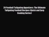 [PDF] 20 Football Tailgating Appetizers: The Ultimate Tailgating Football Recipes (Quick and