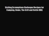 [PDF] SizzlingScrumptious Barbeque Recipes for Camping Home The Grill and Kettle BBQ [Download]