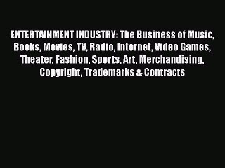 [PDF] ENTERTAINMENT INDUSTRY: The Business of Music Books Movies TV Radio Internet Video Games