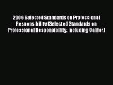 Read Book 2006 Selected Standards on Professional Responsibility (Selected Standards on Professional