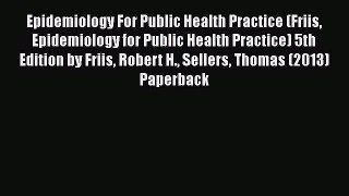 Read Epidemiology For Public Health Practice (Friis Epidemiology for Public Health Practice)