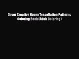 [Online PDF] Dover Creative Haven Tessellation Patterns Coloring Book (Adult Coloring) Free