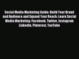 Read Social Media Marketing Guide: Build Your Brand and Audience and Expand Your Reach: Learn