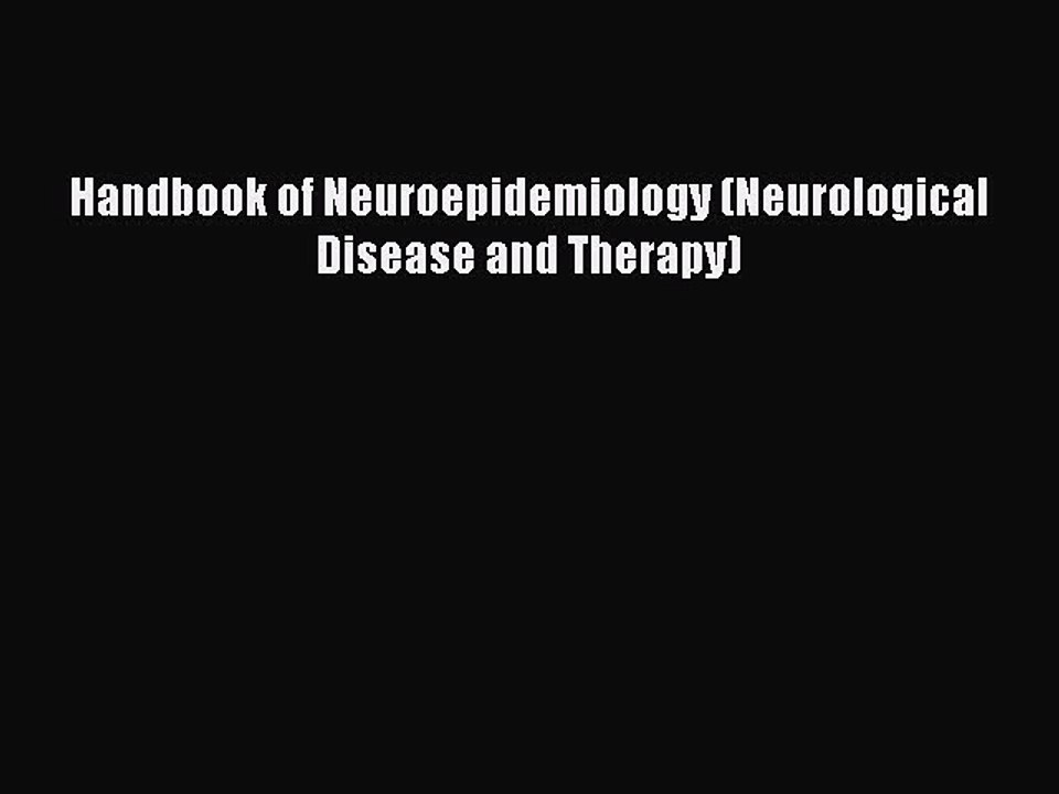 Read Handbook of Neuroepidemiology (Neurological Disease and Therapy) Ebook Online