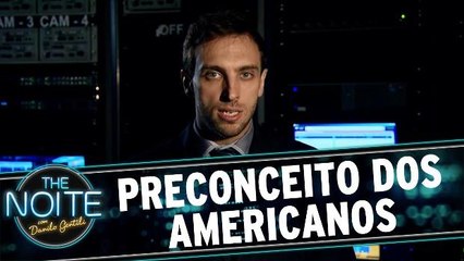 Câmera The Noite: o preconceito dos Americanos
