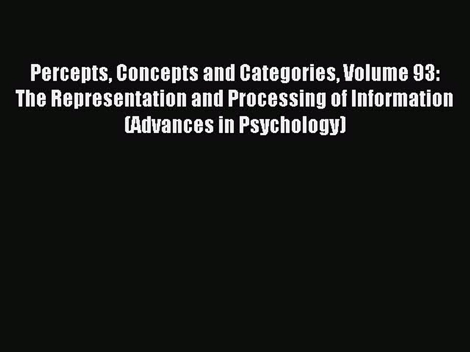 Download Percepts Concepts and Categories Volume 93: The Representation and Processing of Information