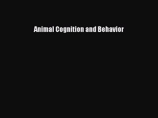 Read Animal Cognition and Behavior Ebook Free