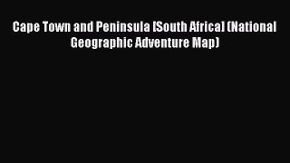 Read Cape Town and Peninsula [South Africa] (National Geographic Adventure Map) E-Book Free