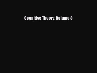 Read Cognitive Theory: Volume 3 Ebook Free