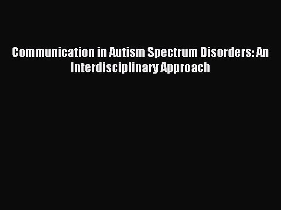 Read Communication in Autism Spectrum Disorders: An Interdisciplinary Approach Ebook Free
