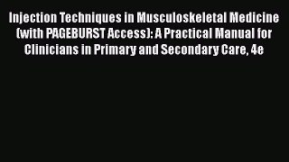 Read Injection Techniques in Musculoskeletal Medicine (with PAGEBURST Access): A Practical