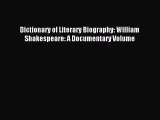 Read Dictionary of Literary Biography: William Shakespeare: A Documentary Volume Ebook Free