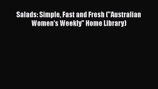 [PDF] Salads: Simple Fast and Fresh (Australian Women's Weekly Home Library) Read Online