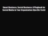 Read Smart Business Social Business: A Playbook for Social Media in Your Organization (Que