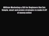 Read Affiliate Marketing & SEO for Beginners Box Set: Simple smart and proven strategies to