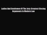 Read Book Ladies And Gentlemen Of The Jury: Greatest Closing Arguments In Modern Law E-Book