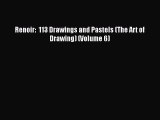 [Online PDF] Renoir:  113 Drawings and Pastels (The Art of Drawing) (Volume 6)  Full EBook