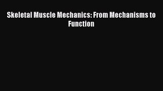 Read Skeletal Muscle Mechanics: From Mechanisms to Function Ebook Free