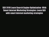 Read SEO 2016 Learn Search Engine Optimization  With Smart Internet Marketing Strategies: Learn