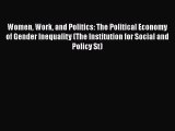Read Book Women Work and Politics: The Political Economy of Gender Inequality (The Institution