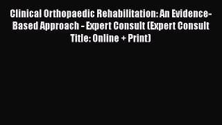 Read Clinical Orthopaedic Rehabilitation: An Evidence-Based Approach - Expert Consult (Expert