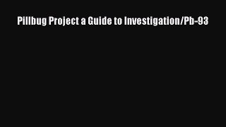 Read Pillbug Project a Guide to Investigation/Pb-93 Ebook Online