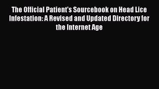 Read The Official Patient's Sourcebook on Head Lice Infestation: A Revised and Updated Directory