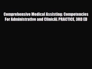 Read Comprehensive Medical Assisting: Competencies For Administrative and ClinicAL PRACTICE