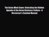 [PDF] The Asian Mind Game: Unlocking the Hidden Agenda of the Asian Business Culture - A Westerner's
