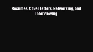 [Download] Resumes Cover Letters Networking and Interviewing [Read] Online