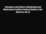 Read Books Consumers and Citizens: Globalization and Multicultural Conflicts (Cultural Studies