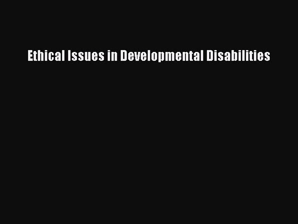 Read Ethical Issues in Developmental Disabilities Ebook Free