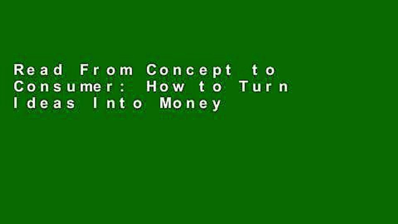 Read From Concept to Consumer: How to Turn Ideas Into Money  Ebook Free