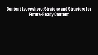 Read Content Everywhere: Strategy and Structure for Future-Ready Content Ebook Free