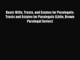 Read Book Basic Wills Trusts and Estates for Paralegals: Trusts and Estates for Paralegals