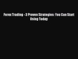 [PDF] Forex Trading - 3 Proven Strategies: You Can Start Using Today [Read] Full Ebook