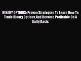 [PDF] BINARY OPTIONS: Proven Strategies To Learn How To Trade Binary Options And Become Profitable